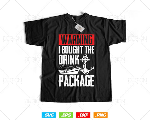 Warning I Bought The Drink Package Funny Cruise Ship Svg Png Files, Cruise Ship T-shirt Design Gift For Boat Lovers Vacation Party SVG DesignDestine 