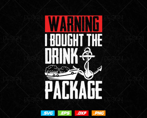 Warning I Bought The Drink Package Funny Cruise Ship Svg Png Files, Cruise Ship T-shirt Design Gift For Boat Lovers Vacation Party SVG DesignDestine 