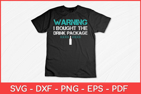 Warning I Bought The Drink Package Funny Svg Design SVG artprintfile 