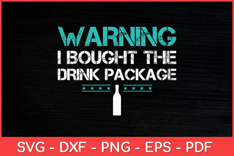 Warning I Bought The Drink Package Funny Svg Design SVG artprintfile 