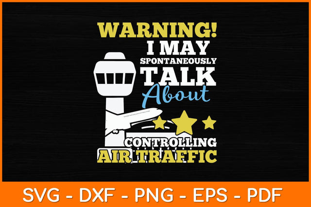 Warning I May Spontaneously Talk About Controlling Air Traffic Svg Design SVG artprintfile 
