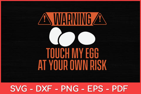 Warning Touch My Egg At Your Own Risk Rooster Chicken Funny Svg Design SVG artprintfile 