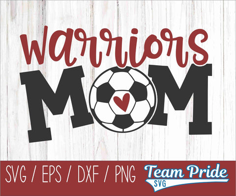 Warriors Soccer Mom SVG Digital Download Printable - SVG, EPS, DXF, PNG SVG Team Pride SVG 