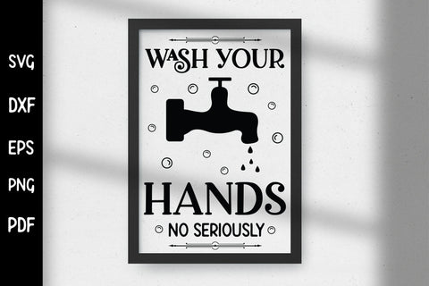 Wash Your Hands No Seriously - Funny Bathroom SVG SVG CraftLabSVG 