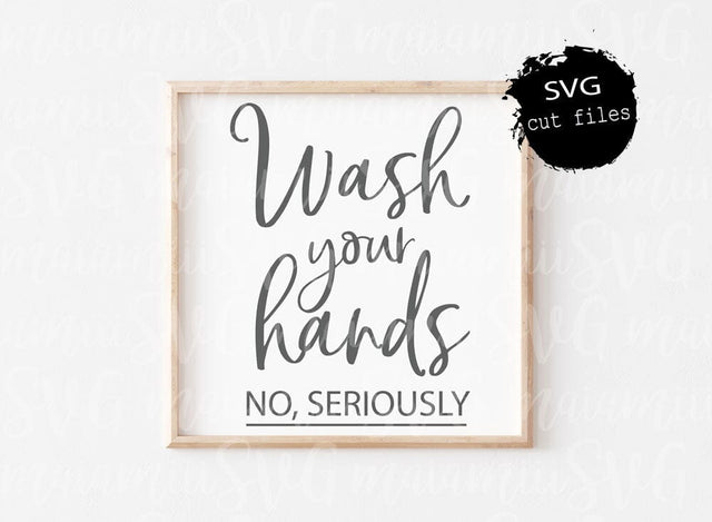 Wash Your Hands No Seriously Svg, Wash Your Hands Sign, Bathroom Quote Svg, Funny Bathroom Sign, Restroom Svg SVG MaiamiiiSVG 