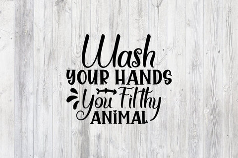 Wash your hands you filthy animal SVG Design SVG Designangry 