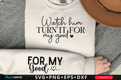 Watch him turn it for my good Sleeve SVG Design, Christian Sleeve SVG, Faith SVG Design, Jesus Sleeve SVG SVG Regulrcrative 