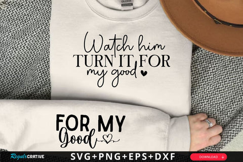 Watch him turn it for my good Sleeve SVG Design, Christian Sleeve SVG, Faith SVG Design, Jesus Sleeve SVG SVG Regulrcrative 