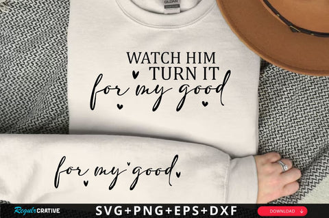 Watch him turn it for my good Sleeve SVG Design, Inspirational sleeve SVG, Motivational Sleeve SVG Design, Positive Sleeve SVG SVG Regulrcrative 