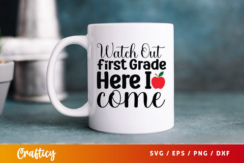 Watch out first grade here i come T shirt SVG Design SVG Designangry 
