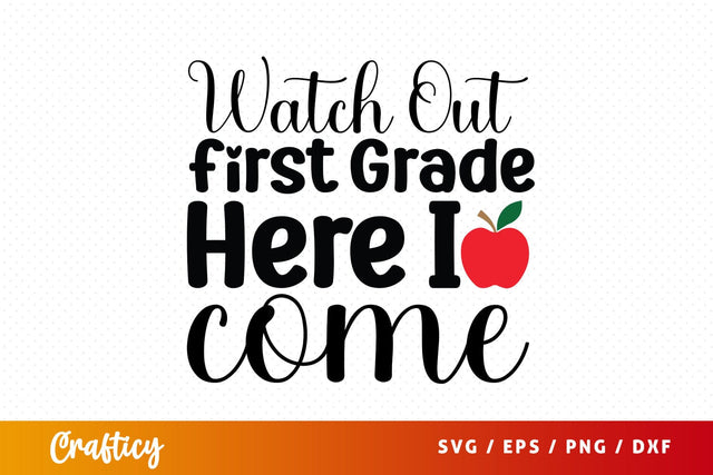 Watch out first grade here i come T shirt SVG Design SVG Designangry 