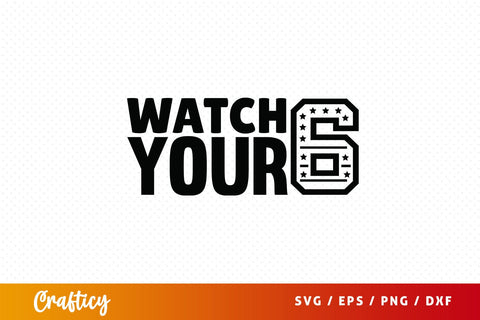 Watch your 6 SVG Design SVG Designangry 