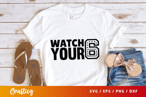 Watch your 6 SVG Design SVG Designangry 