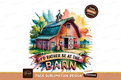 Watercolor Barn Id Rather Be Design Sublimation Designangry 