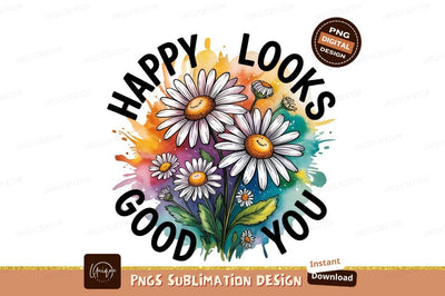 Watercolor Daisies With Happy Good Looks Message Sublimation Designangry 