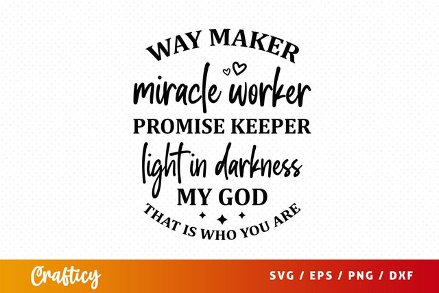 Way maker miracle worker promise keeper light in darkness my god that is who you are Svg Design SVG Designangry 