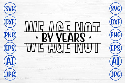 We Age Not By Years SVG Syaman 