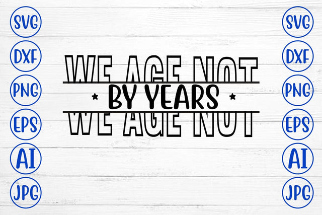 We Age Not By Years SVG Syaman 
