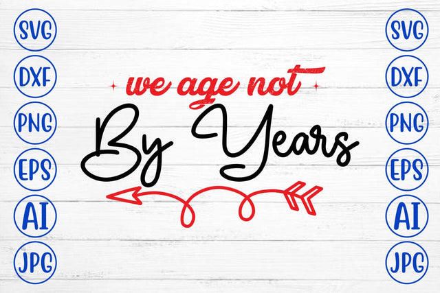 We Age Not By Years SVG Syaman 