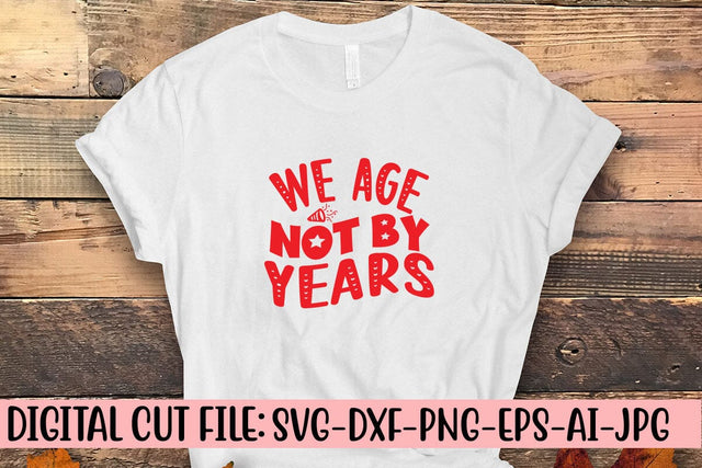 We Age Not By Years SVG Syaman 