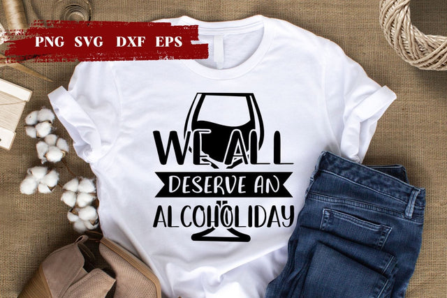 We All Deserve an Alcoholiday SVG SVG SvgOcean 