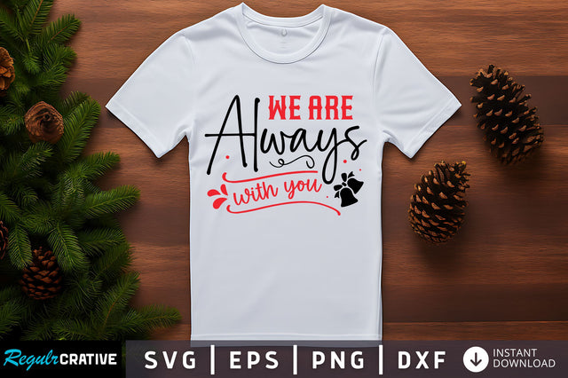 We are always with you SVG Design SVG Regulrcrative 