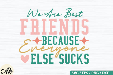 We are best frieds because evryone else sucks Retro SVG Design SVG akazaddesign 