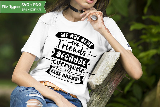 We Are Best Friends Because Everyone Else Sucks! SVG Design, Best friend Design, Friendship SVG Design, SVGs,Quotes and Sayings,Food & Drink,On Sale, Print & Cut SVG DesignPlante 503 