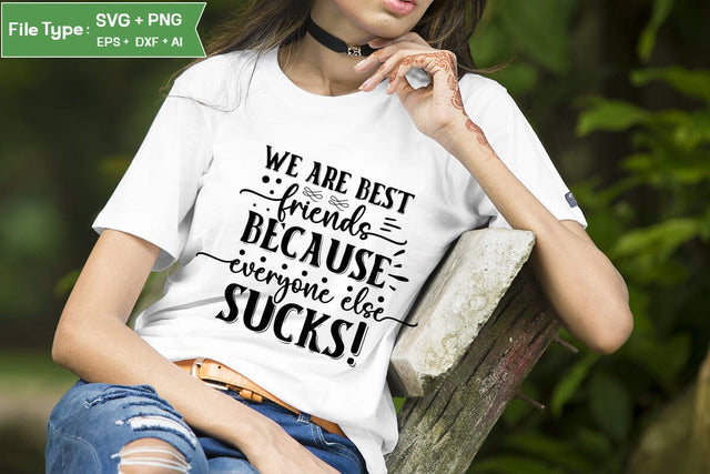 We Are Best Friends Because Everyone Else sucks! SVG Design, Best Friend SVG Design, SVGs,Quotes and Sayings,Food & Drink,On Sale, Print & Cut SVG DesignPlante 503 