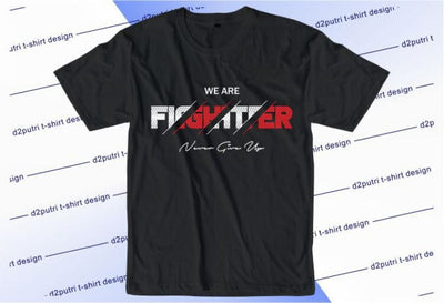 We Are Fighter SVG, Inspirational Quotes, Motivatinal Quote Sublimation PNG T shirt Designs, Sayings SVG, Positive Vibes, SVG D2PUTRI Designs 