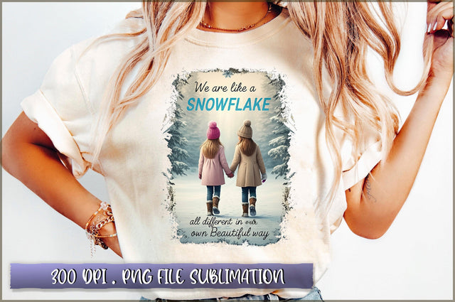 We are like a snowflake all different in our own beautiful way Sublimation Sublimation Shetara Begum 