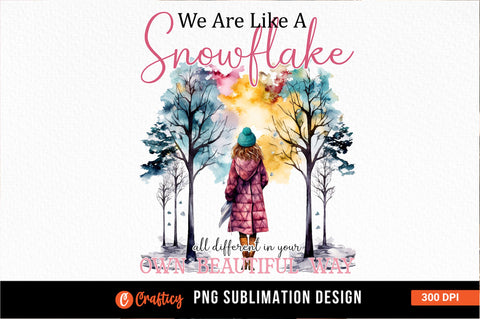 We are like a snowflake all different in your own beautiful way Sublimation Sublimation Designangry 