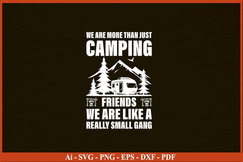 WE ARE MORE THAN JUST CAMPING FRIENDS SVG PNG Craft Cut File SVG SVG Print File 