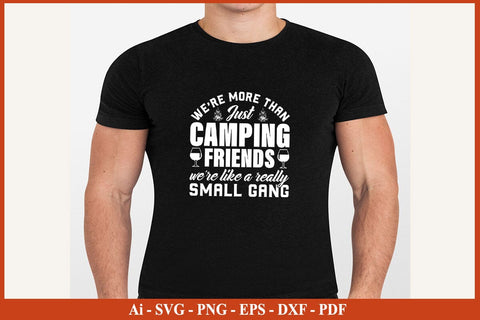 WE ARE MORE THAN JUST CAMPING FRIENDS WE ARE LIKE A REALLY SMALL GANG SVG PNG SVG SVG Print File 