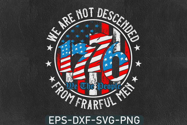 We Are Not Descended From Fearful Men Svg, We The People 1776 Svg SVG DesignDestine 