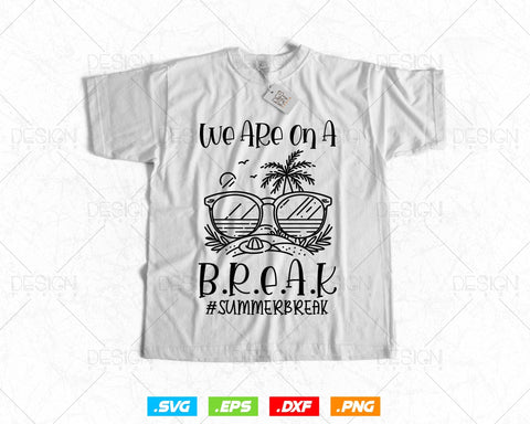 We Are On A Break Teacher Glasses Summer Break Hello Summer Svg Png Files, The summer I turned pretty, Summer gift t-shirt design SVG DesignDestine 