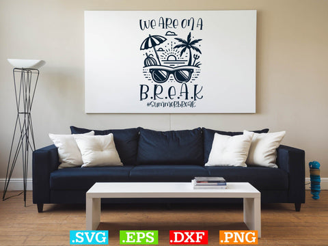 We Are Ona Break Shirt, Beaches Love Me Svg, Family Vacation Svg SVG Creativeart88 