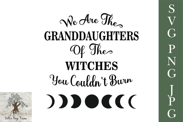 We Are The Granddaughters Of The Witches You Couldn't Burn JPG, PNG, and SVG SVG Willow Paige Farms 