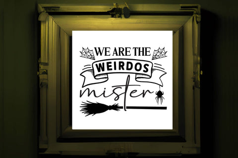 We are the weirdos mister SVG Angelina750 