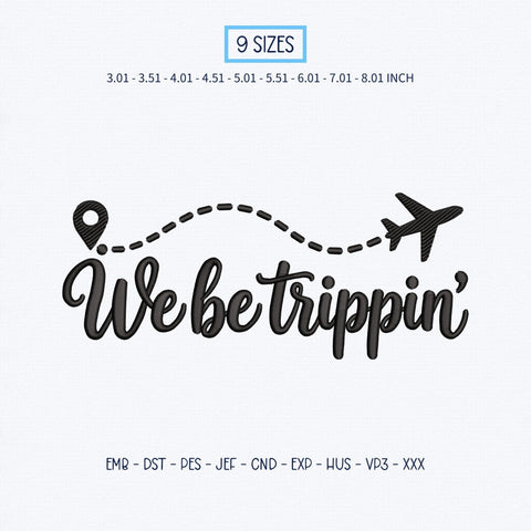 We Be Trippin Embroidery Design – Funny Travel Quote Airplane Flight Path Vacation Machine Embroidery File Embroidery/Applique DESIGNS PatternFeed8 