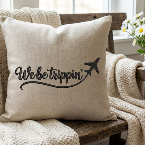 We Be Trippin Embroidery Design – Travel Airplane Quote Vacation Adventure Machine Embroidery File Embroidery/Applique DESIGNS PatternFeed8 