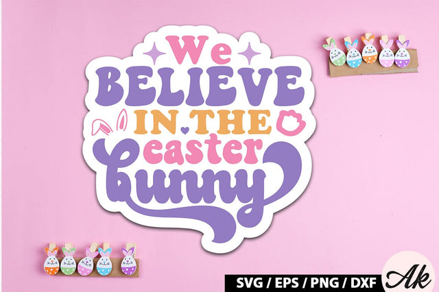 We believe in the easter bunny Retro Sticker SVG akazaddesign 
