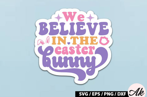 We believe in the easter bunny Retro Sticker SVG akazaddesign 
