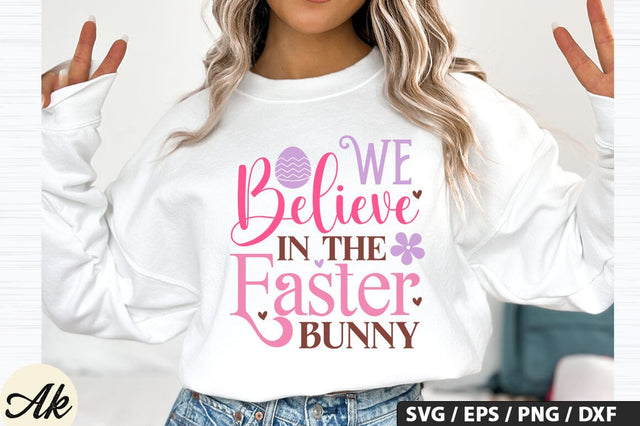We Believe In The Easter Bunny SVG akazaddesign 