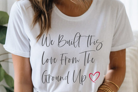 We Built This Love from the Ground Up Svg SVG MaiamiiiSVG 