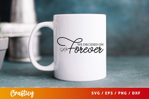 We decided on forever SVG Design SVG Designangry 