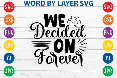 We Decided On Forever SVG DESIGN SVG Rafiqul20606 