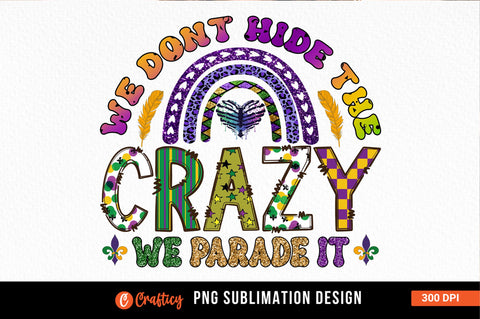 We dont hide the crazy we parade it Sublimation Sublimation Designangry 