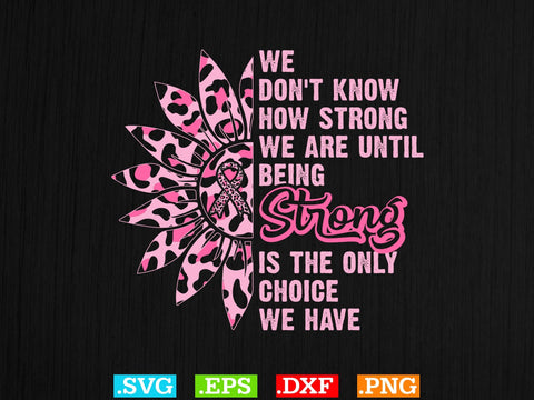 We Don't Know How Strong We are T-shirt Design, Back The Pink Svg, Breast Cancer Png SVG Creativeart88 