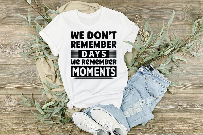 We dont remember days we remember moments SVG Angelina750 